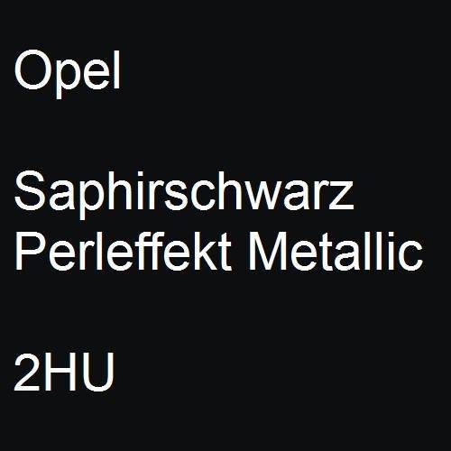 Opel, Saphirschwarz Perleffekt Metallic, 2HU.